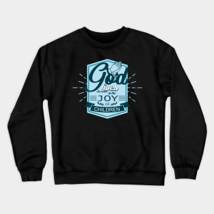 'God Lives In The Joy Of Children' Family Love Shirt Crewneck Sweatshirt